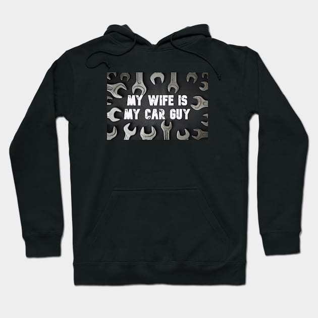 My wife is my car guy Hoodie by Artful Gifts